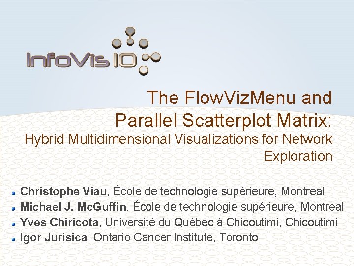 The Flow. Viz. Menu and Parallel Scatterplot Matrix: Hybrid Multidimensional Visualizations for Network Exploration