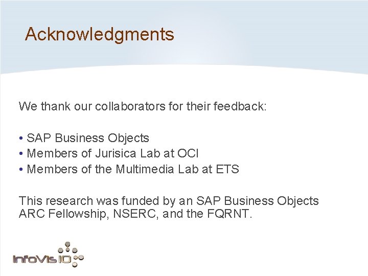 Acknowledgments We thank our collaborators for their feedback: • SAP Business Objects • Members