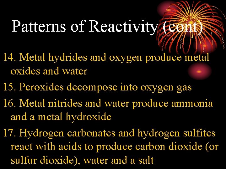Patterns of Reactivity (cont) 14. Metal hydrides and oxygen produce metal oxides and water