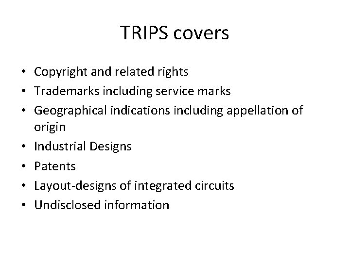 TRIPS covers • Copyright and related rights • Trademarks including service marks • Geographical