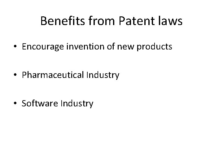 Benefits from Patent laws • Encourage invention of new products • Pharmaceutical Industry •