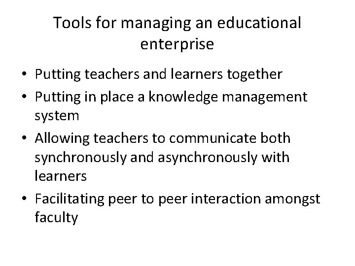 Tools for managing an educational enterprise • Putting teachers and learners together • Putting