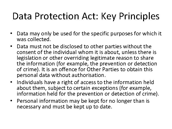 Data Protection Act: Key Principles • Data may only be used for the specific