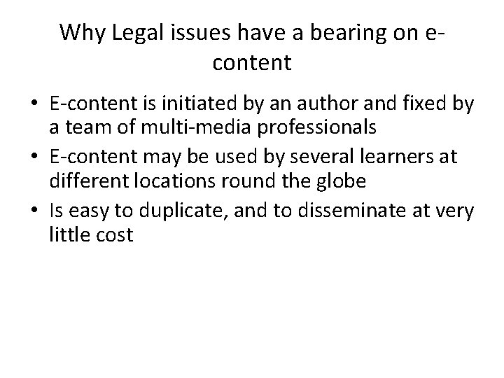 Why Legal issues have a bearing on econtent • E-content is initiated by an