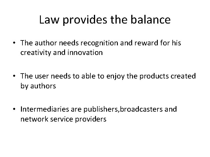Law provides the balance • The author needs recognition and reward for his creativity