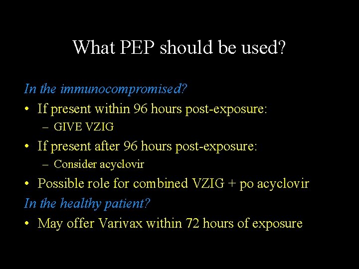 What PEP should be used? In the immunocompromised? • If present within 96 hours What PEP should be used? In the immunocompromised? • If present within 96 hours