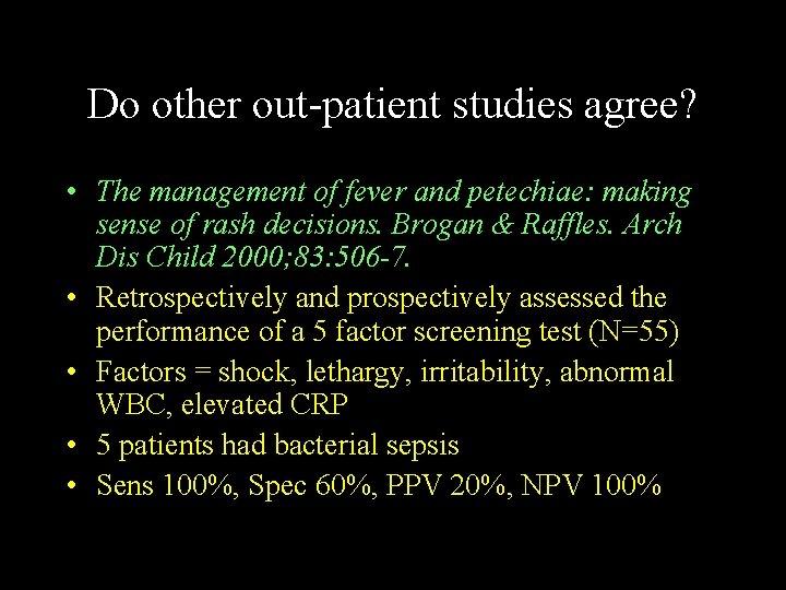 Do other out-patient studies agree? • The management of fever and petechiae: making sense