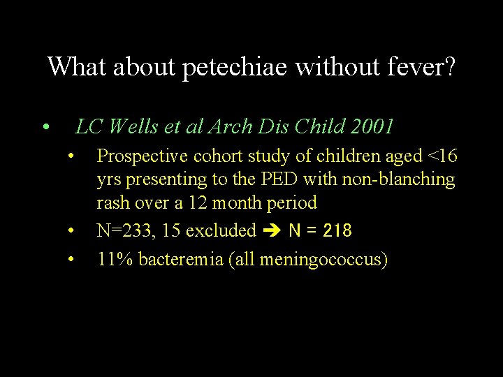 What about petechiae without fever? • LC Wells et al Arch Dis Child 2001