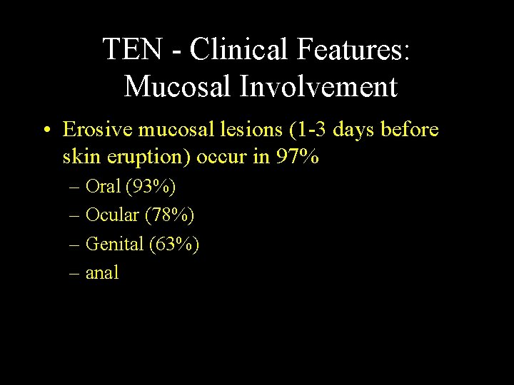 TEN - Clinical Features: Mucosal Involvement • Erosive mucosal lesions (1 -3 days before