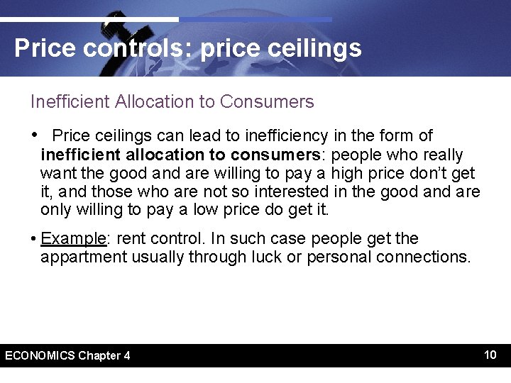 Price controls: price ceilings Inefficient Allocation to Consumers • Price ceilings can lead to