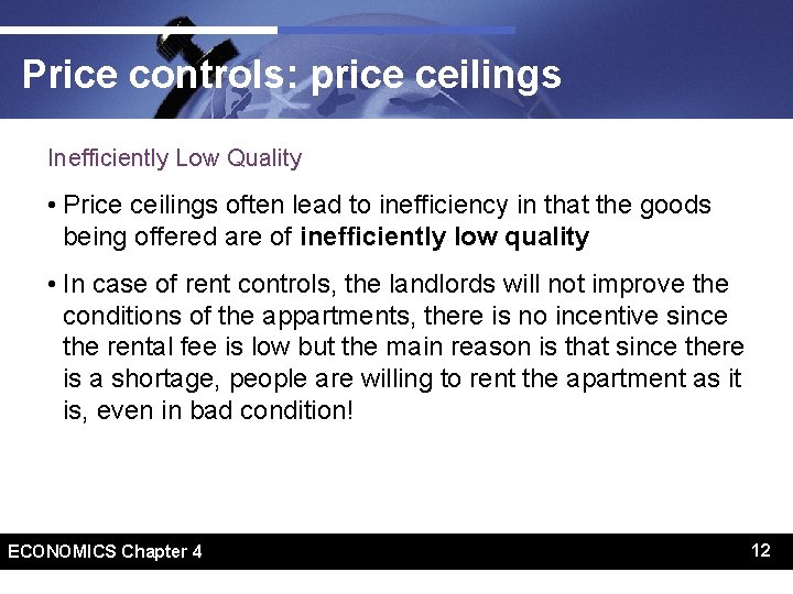 Price controls: price ceilings Inefficiently Low Quality • Price ceilings often lead to inefficiency