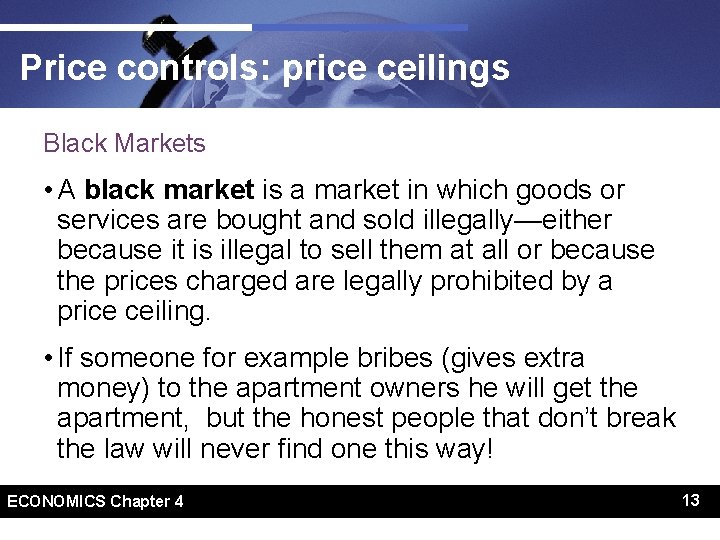 Price controls: price ceilings Black Markets • A black market is a market in