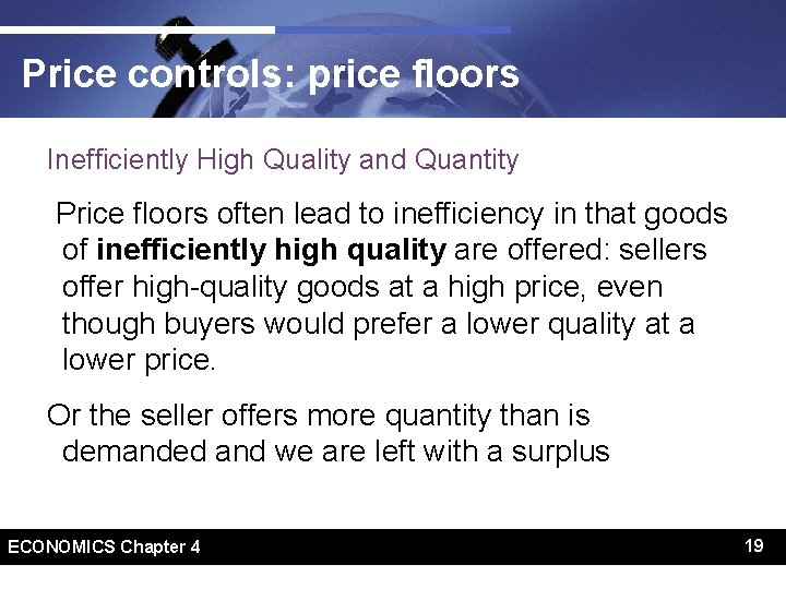 Price controls: price floors Inefficiently High Quality and Quantity Price floors often lead to