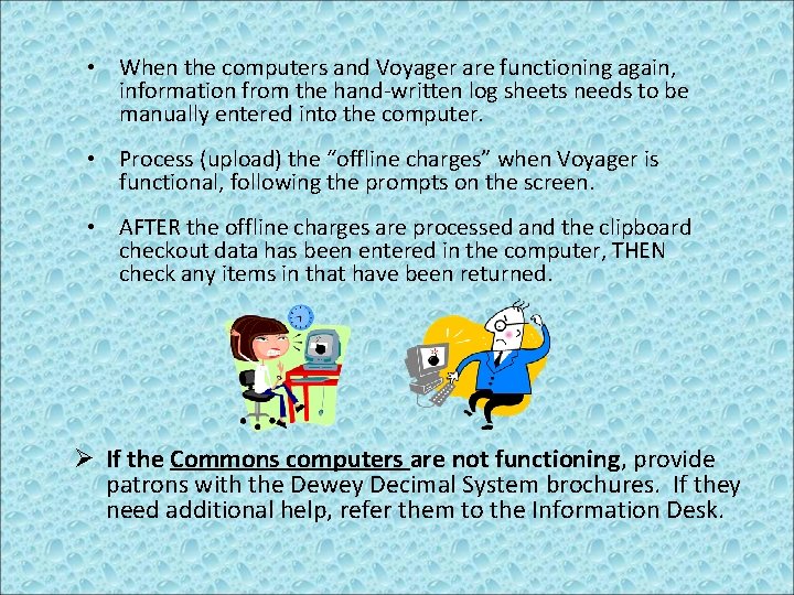  • When the computers and Voyager are functioning again, information from the hand-written