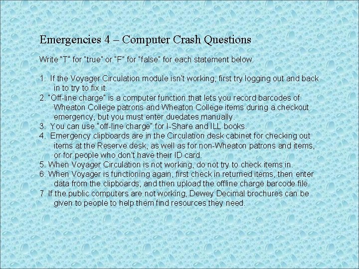 Emergencies 4 – Computer Crash Questions Write “T” for “true” or “F” for “false”