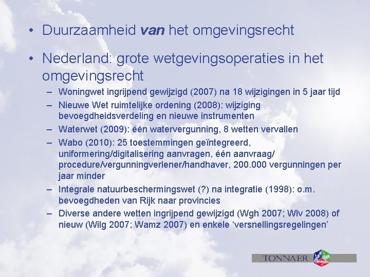  • Duurzaamheid van het omgevingsrecht • Nederland: grote wetgevingsoperaties in het omgevingsrecht –
