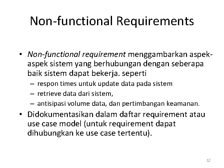 Non-functional Requirements • Non-functional requirement menggambarkan aspek sistem yang berhubungan dengan seberapa baik sistem