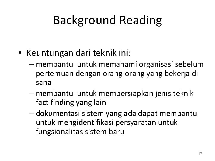 Background Reading • Keuntungan dari teknik ini: – membantu untuk memahami organisasi sebelum pertemuan