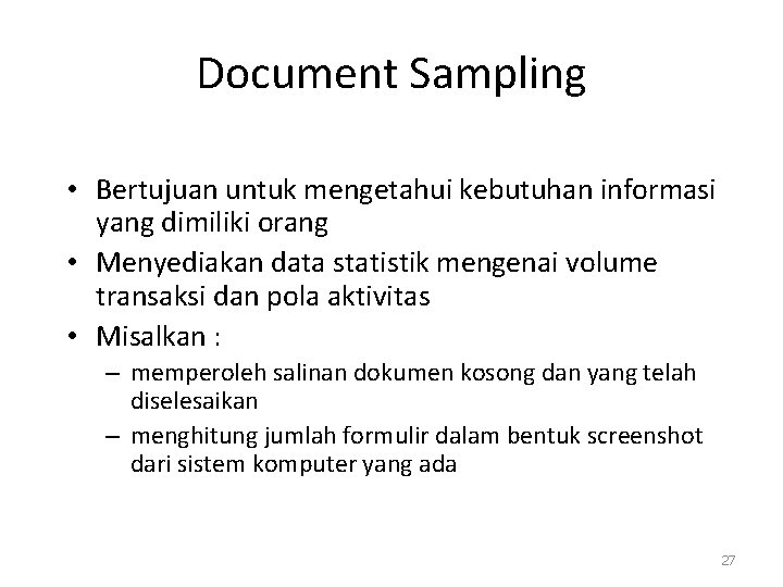 Document Sampling • Bertujuan untuk mengetahui kebutuhan informasi yang dimiliki orang • Menyediakan data