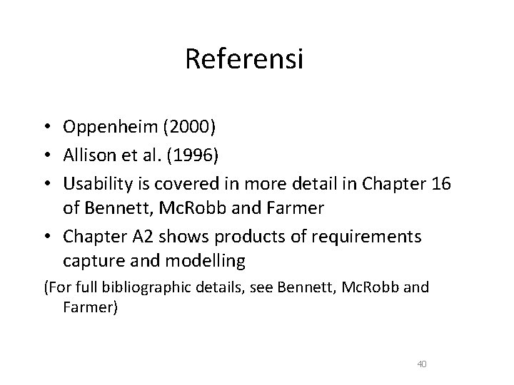 Referensi • Oppenheim (2000) • Allison et al. (1996) • Usability is covered in