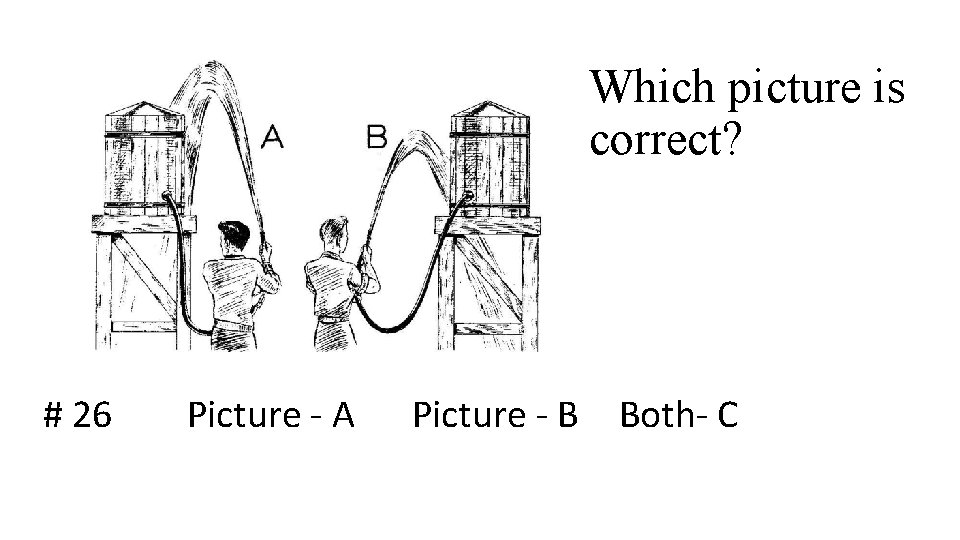 Which picture is correct? # 26 Picture - A Picture - B Both- C