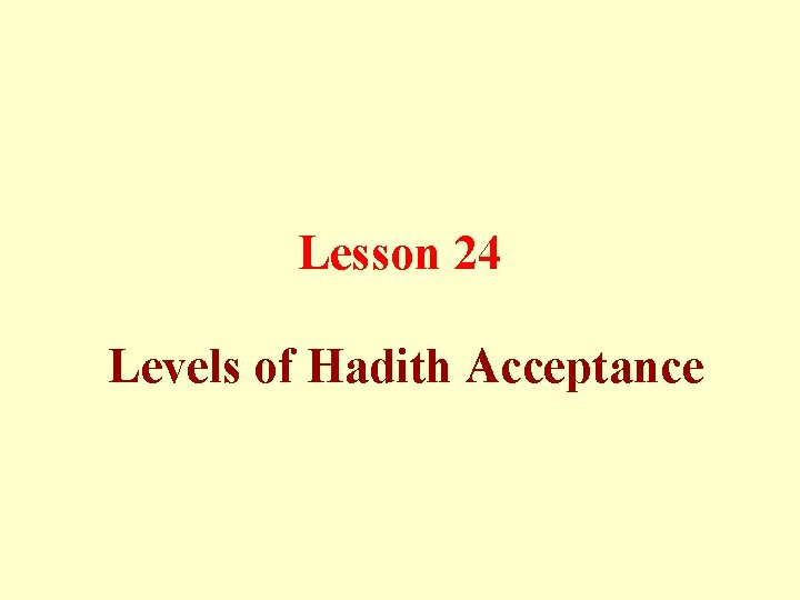 Lesson 24 Levels of Hadith Acceptance 