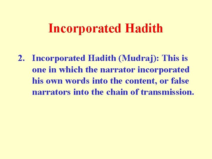 Incorporated Hadith 2. Incorporated Hadith (Mudraj): This is one in which the narrator incorporated