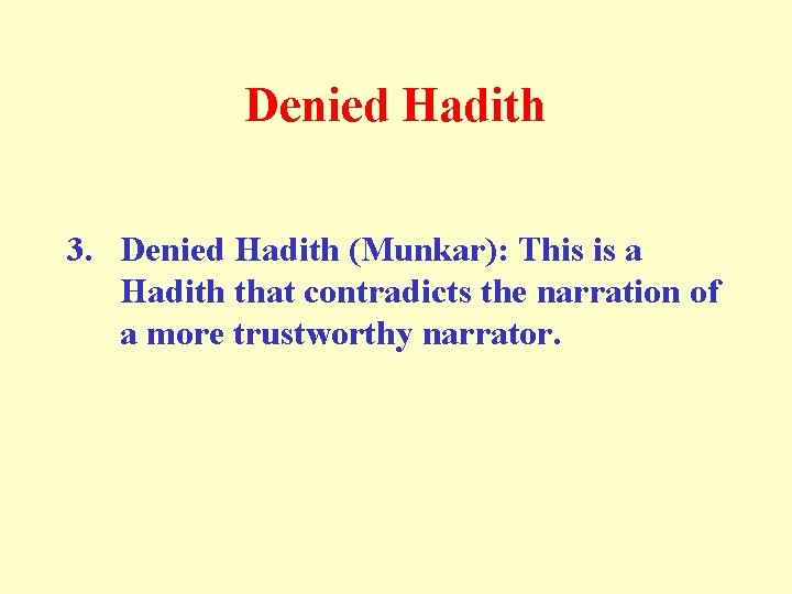 Denied Hadith 3. Denied Hadith (Munkar): This is a Hadith that contradicts the narration
