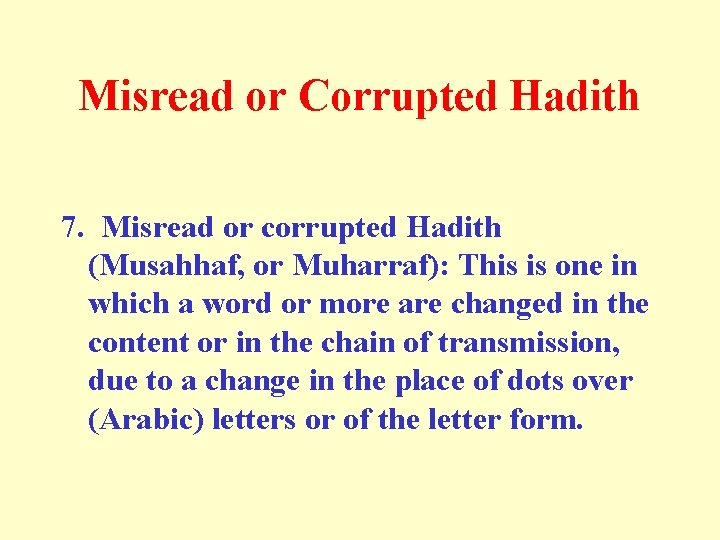 Misread or Corrupted Hadith 7. Misread or corrupted Hadith (Musahhaf, or Muharraf): This is