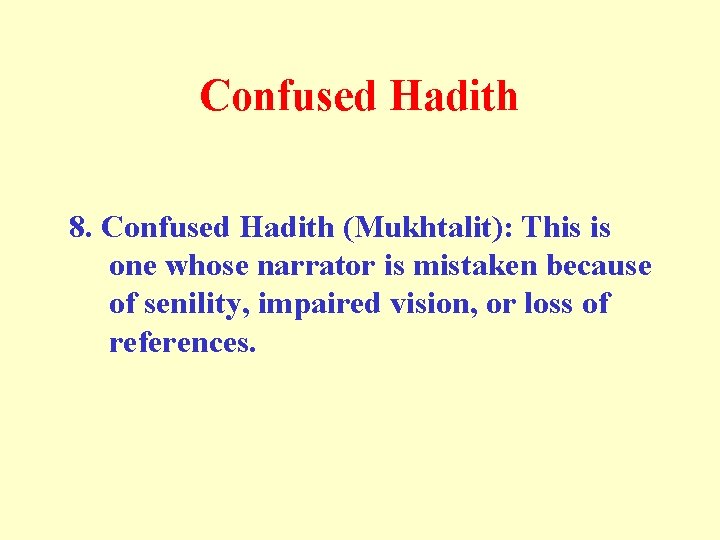 Confused Hadith 8. Confused Hadith (Mukhtalit): This is one whose narrator is mistaken because