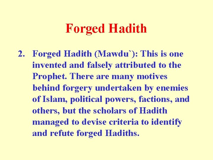 Forged Hadith 2. Forged Hadith (Mawdu`): This is one invented and falsely attributed to