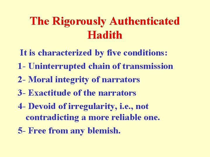 The Rigorously Authenticated Hadith It is characterized by five conditions: 1 - Uninterrupted chain
