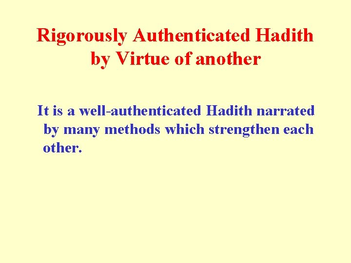 Rigorously Authenticated Hadith by Virtue of another It is a well-authenticated Hadith narrated by