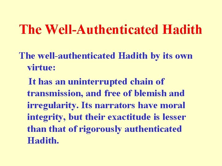 The Well-Authenticated Hadith The well-authenticated Hadith by its own virtue: It has an uninterrupted