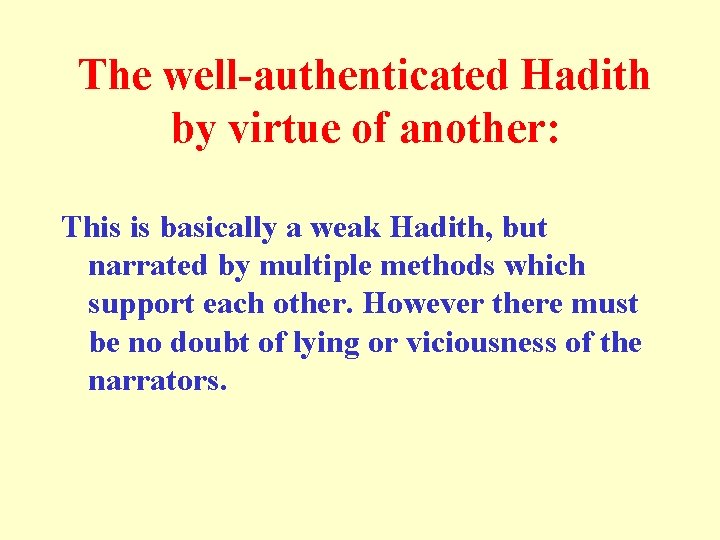 The well-authenticated Hadith by virtue of another: This is basically a weak Hadith, but