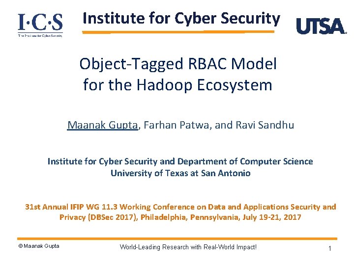 Institute for Cyber Security Object-Tagged RBAC Model for the Hadoop Ecosystem Maanak Gupta, Farhan
