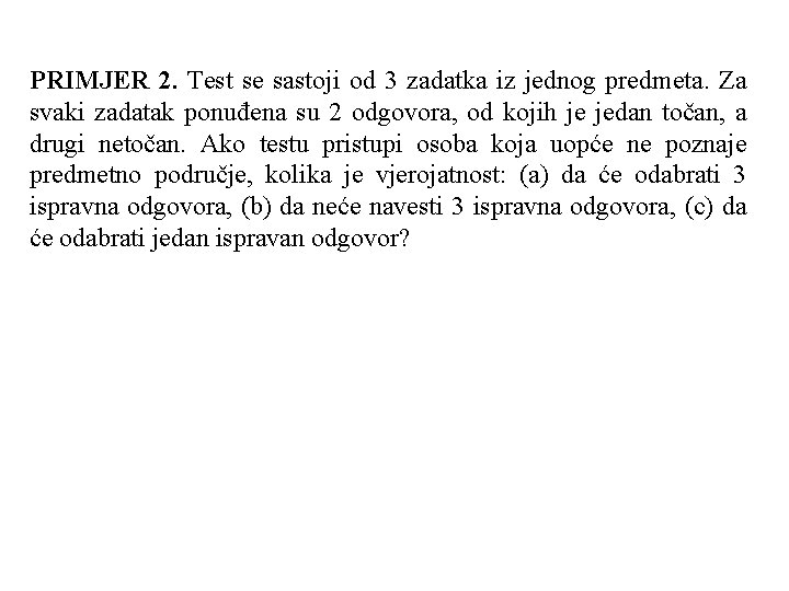 PRIMJER 2. Test se sastoji od 3 zadatka iz jednog predmeta. Za svaki zadatak