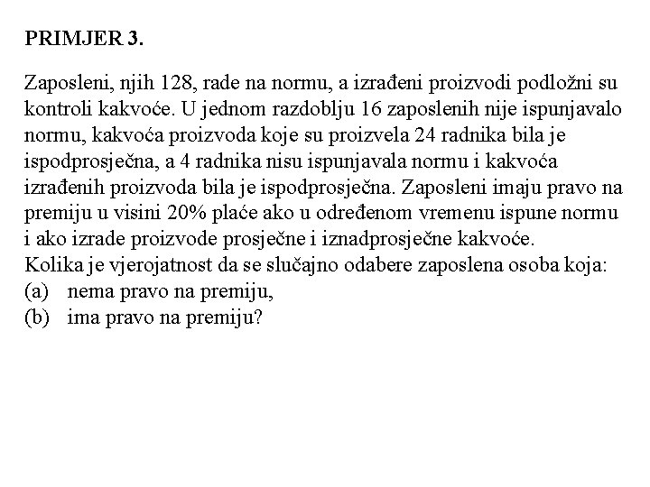 PRIMJER 3. Zaposleni, njih 128, rade na normu, a izrađeni proizvodi podložni su kontroli