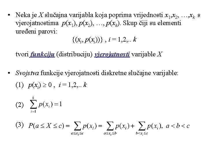  • Neka je X slučajna varijabla koja poprima vrijednosti x 1, x 2,