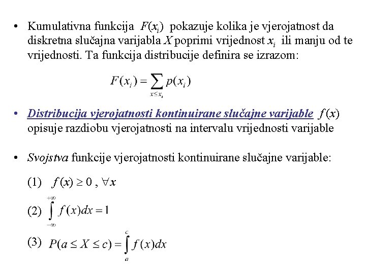  • Kumulativna funkcija F(xi) pokazuje kolika je vjerojatnost da diskretna slučajna varijabla X