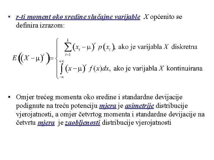  • r-ti moment oko sredine slučajne varijable X općenito se definira izrazom: •