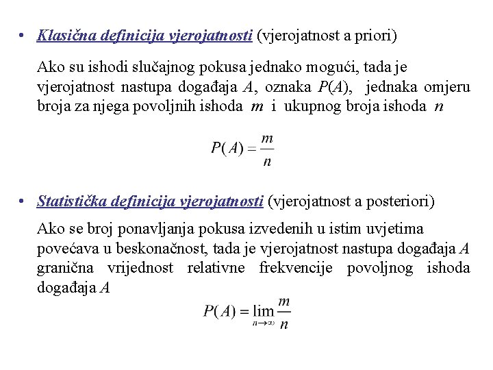  • Klasična definicija vjerojatnosti (vjerojatnost a priori) Ako su ishodi slučajnog pokusa jednako