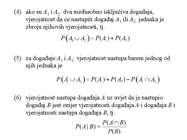 (4) ako su A 1 i A 2 dva međusobno isključiva događaja, vjerojatnost da (4) ako su A 1 i A 2 dva međusobno isključiva događaja, vjerojatnost da