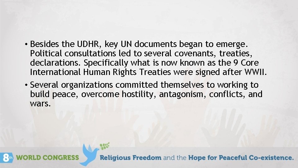  • Besides the UDHR, key UN documents began to emerge. Political consultations led