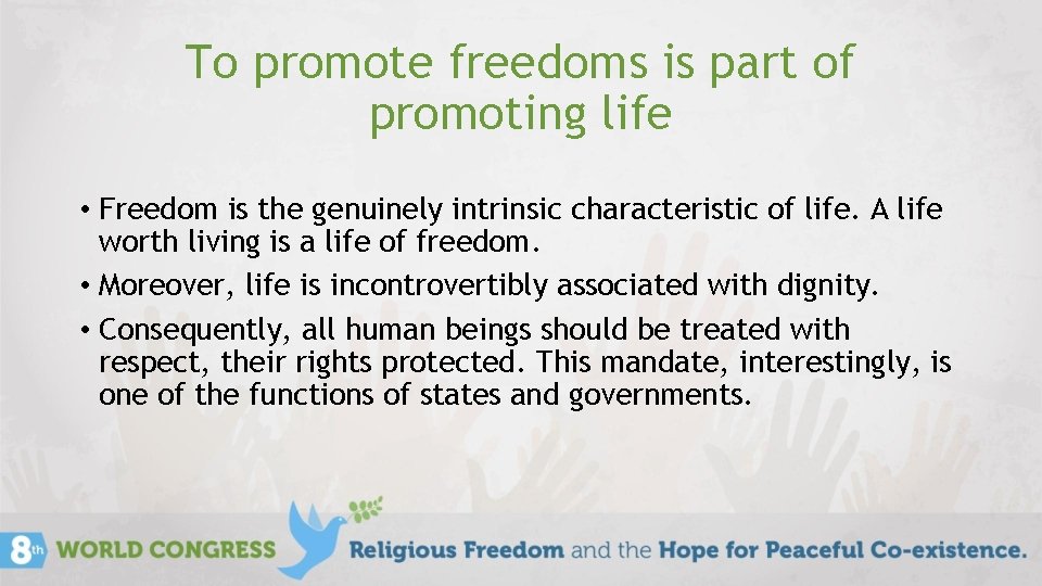 To promote freedoms is part of promoting life • Freedom is the genuinely intrinsic