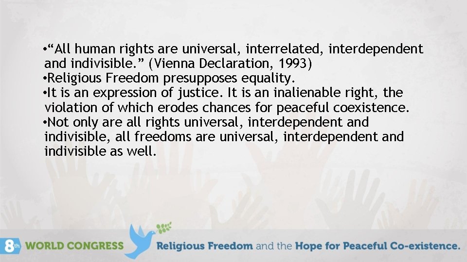  • “All human rights are universal, interrelated, interdependent and indivisible. ” (Vienna Declaration,