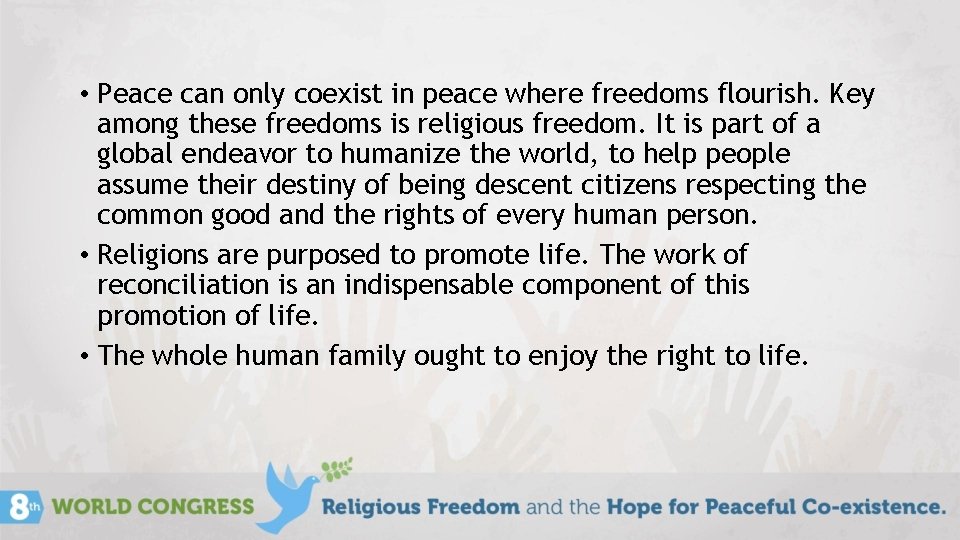  • Peace can only coexist in peace where freedoms flourish. Key among these