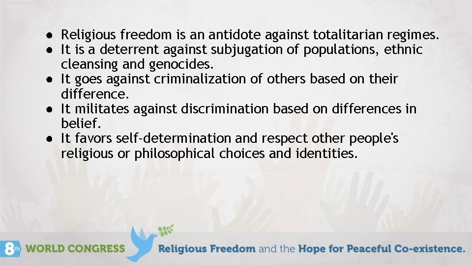 ● Religious freedom is an antidote against totalitarian regimes. ● It is a deterrent