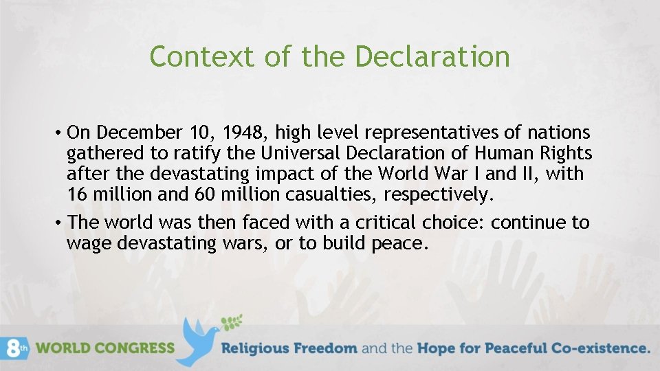 Context of the Declaration • On December 10, 1948, high level representatives of nations