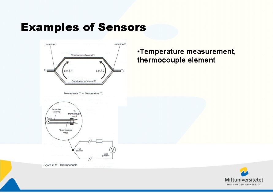 Examples of Sensors • Temperature measurement, thermocouple element 